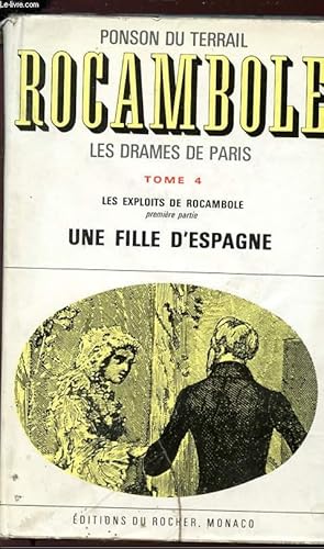 Image du vendeur pour ROCAMBOLE - LES DRAMES DE PARIS - TOME 4 - Les exploits de Rocambole (premiere partie) - UNE FILLE D'ESPAGNE. mis en vente par Le-Livre