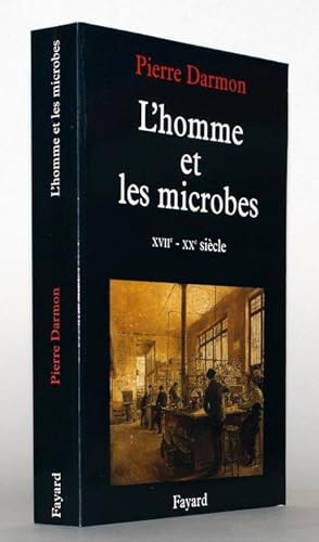 L'homme et les microbes. XVIIe - XXe siècle.