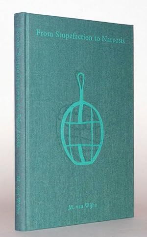 From Stupefaction to Narcosis. A Study of the Development of Inhalation Anaesthesia in the Surgic...