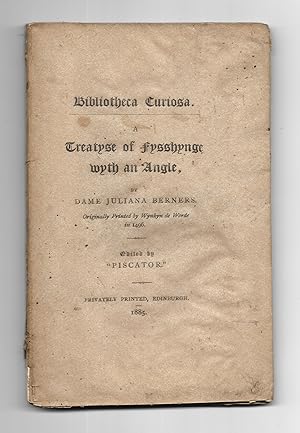 Seller image for A Treatyse of Fysshynge Wyth an Angle - Bibliotheca Curiosa for sale by The Bookshop at Beech Cottage