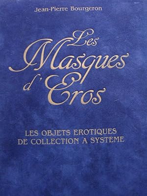 Image du vendeur pour Les masques d'Eros les objets rotiques de collection  systme in-4,reli,237 pages,iconographie exhaustive en couleur et noir et blanc.Les thmes de collection abords sont les suivants:les bronzes d'art,objets de vitrine en biscuit et bois,les boites,les moines et nonnes,les montres,les accessoires du fumeur,les cannes,les ornements et outils,les peintures et dessins,l'orient et l'extreme orient,ralisations contemporaines. mis en vente par LIBRAIRIE EXPRESSIONS