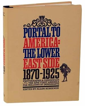 Seller image for Portal to the America: The Lower East Side 1870-1925 Photographs & Chronicles The Epic First America for Millions of Immigrants for sale by Jeff Hirsch Books, ABAA