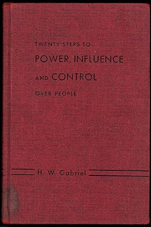 Image du vendeur pour Twenty steps to power, influence and control over people. [20] [How to make all people conscious of you; how to make people want to know you; How to pull forth friendliness; How to listen aggressively; How to bag and pocket people; How to make your thinking win; How to win in a power duel; How to handle difficult people; etc] mis en vente par Joseph Valles - Books