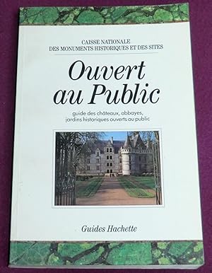 Seller image for OUVERT AU PUBLIC - Guide des chteaux, abbayes, jardins historiques ouverts au public for sale by LE BOUQUINISTE