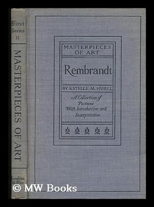 Seller image for Rembrandt; a Collection of Fifteen Pictures and a Portrait of the Painter, with Introduction and Interpretation by Estelle M. Hurll for sale by MW Books Ltd.