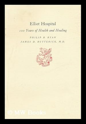 Immagine del venditore per Elliot Hospital - 100 Years of Health and Healing venduto da MW Books Ltd.