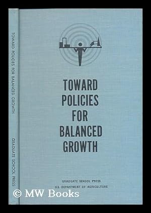 Seller image for Toward Policies for Balanced Growth; a Lecture Series Sponsored by the Graduate School, U. S. Dept. of Agriculture. Edited by Donald L. Nelson for sale by MW Books