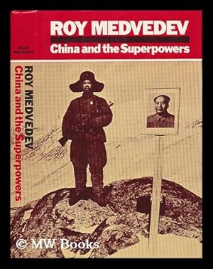 Immagine del venditore per China and the Superpowers / Roy Medvedev ; Translated by Harold Shukman venduto da MW Books Ltd.