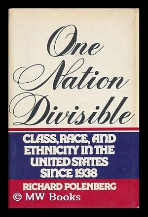 Seller image for One Nation Divisible : Class, Race, and Ethnicity in the United States Since 1938 / Richard Polenberg for sale by MW Books Ltd.