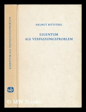 Seller image for Eigentum Als Verfassungsproblem : Zu Geschichte U. Gegenwart D. Burgerl. Verfassungsstaates / Helmut Rittstieg for sale by MW Books Ltd.