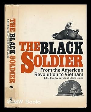Imagen del vendedor de The Black Soldier: from the American Revolution to Vietnam. Edited by Jay David and Elaine Crane a la venta por MW Books