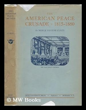 Seller image for The American Peace Crusade 1815-1860 for sale by MW Books Ltd.