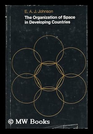 Seller image for The Organization of Space in Developing Countries [By] E. A. J. Johnson for sale by MW Books Ltd.