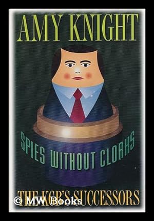 Image du vendeur pour Spies Without Cloaks : the Kgb's Successors / Amy Knight mis en vente par MW Books Ltd.