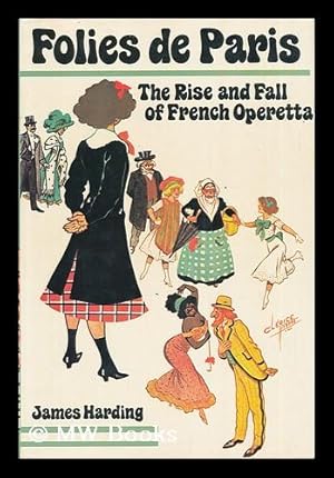 Seller image for Folies De Paris - the Rise and Fall of French Operetta for sale by MW Books