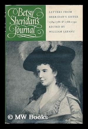 Image du vendeur pour Betsy Sheridan's Journal; Letters from Sheridan's Sister, 1784-1786, and 1788-1790. Edited by William Lefanu mis en vente par MW Books