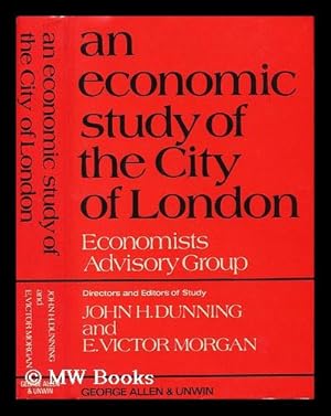 Immagine del venditore per An Economic Study of the City of London : Directors and Editors of Study : John H. Dunning and E. Victor Morgan venduto da MW Books