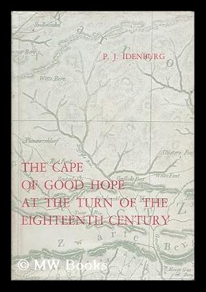 Seller image for The Cape of Good Hope At the Turn of the Eighteenth Century, by P. J. Idenburg for sale by MW Books Ltd.