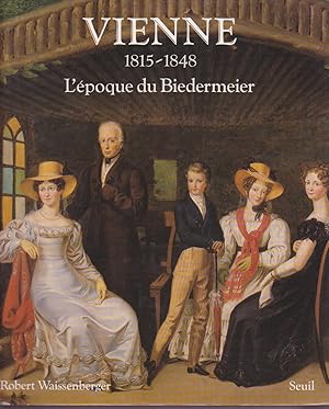 VIENNE 1815-1848. L'EPOQUE DU BIEDERMEIER