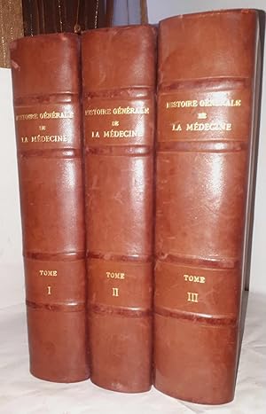 Histoire générale de la médecine, de la pharmacie, de l'art dentaire et de l'art Vétérinaire. 3 V...