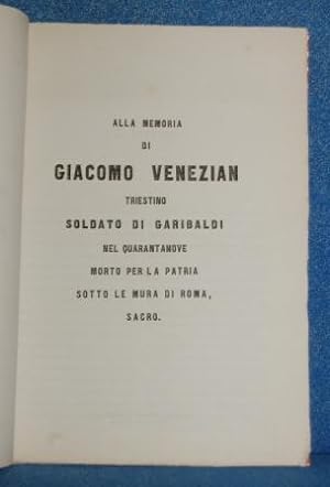 Alla memoria di Giacomo Venezian triestino soldato di Garibaldi nel quarantanove morto per la pat...