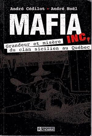 Mafia Inc. Grandeur et misère du clan sicilien au Québec.