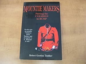 Seller image for Mountie Makers; Putting the Canadian in RCMP for sale by By The Lake Books
