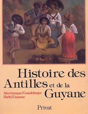 Histoire des Antilles et de la Guyane. Martinique/Guadeloupe/ Haïti/Guyane