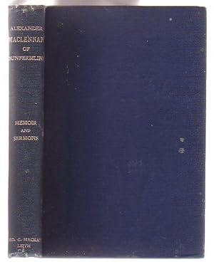 Seller image for Memoir and Sermons of the Late Rev. Alexander Maclennan, M.A. Minister of Canmore Street Congregational Church Dunfermline for sale by Renaissance Books, ANZAAB / ILAB