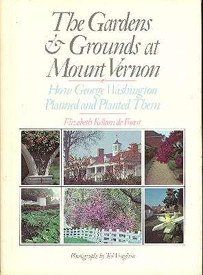 The Gardens & Grounds at Mount Vernon : How George Washington Planned and Planted Them.