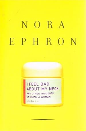 I Feel Bad About My Neck And Other Thoughts on Being a Woman