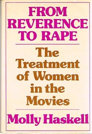 From Reverence to Rape; The Treatment of Women in the Movies
