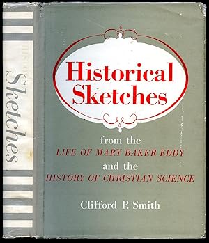 Immagine del venditore per Historical Sketches From the Life of Mary Baker Eddy and the History of Christian Science venduto da Little Stour Books PBFA Member