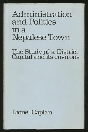 Imagen del vendedor de Administration and POLITICS IN A NEPALESE TOWN: The Study of a District Capital and its Environs a la venta por Between the Covers-Rare Books, Inc. ABAA