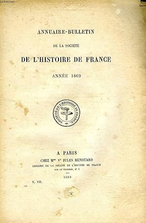 Bild des Verkufers fr ANNUAIRE-BULLETIN DE LA SOCIETE DE L'HISTOIRE DE FRANCE, ANNEE 1869 zum Verkauf von Le-Livre