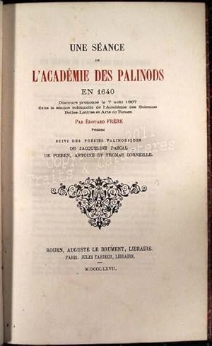 Une seance de l'Academie des Palinods en 1640. suivi des poesies palinodiques de Jacqueline Pasca...