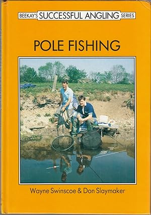 Imagen del vendedor de POLE FISHING. By Wayne Swinscoe and Don Slaymaker. Compiled and edited by Dave King. Beekay's Successful Angling Series. a la venta por Coch-y-Bonddu Books Ltd