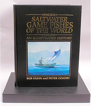 Seller image for SALTWATER GAME FISHES OF THE WORLD: AN ILLUSTRATED HISTORY. By Bob Dunn and Peter Goadby. Leather-bound limited edition. for sale by Coch-y-Bonddu Books Ltd