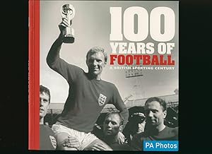 Seller image for 100 Years of Football; A British Sporting Century for sale by Little Stour Books PBFA Member