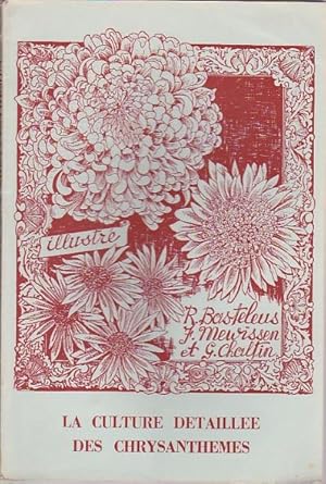 Image du vendeur pour La culture dtaille des chrysanthmes. Chez l'amateur et le professionnel. mis en vente par L'ivre d'Histoires