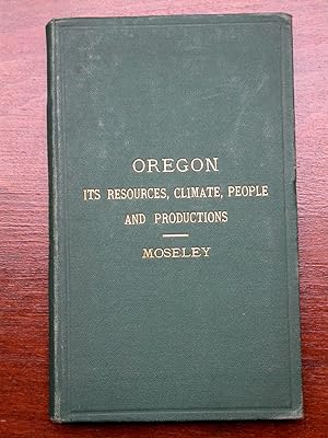 Imagen del vendedor de Oregon : Its Resources, Climate, People, and Productions a la venta por HALEWOOD : ABA:ILAB : Booksellers :1867