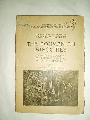 Immagine del venditore per The Roumanian Atrocities over the Bulgarian Population of Dobroudja Abducted into Moldova venduto da Expatriate Bookshop of Denmark