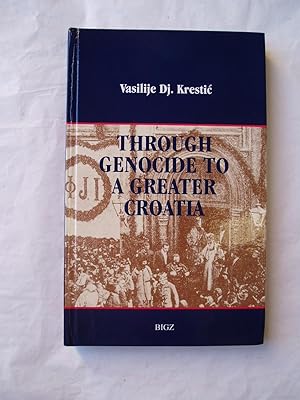 Seller image for Through Genocide to a Greater Croatia for sale by Expatriate Bookshop of Denmark