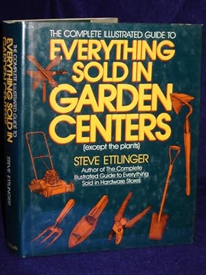 Immagine del venditore per The Complete Illustrated to Guide to Everything Sold in Garden Centers(Except the Plants) venduto da Gil's Book Loft