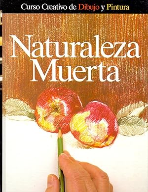 Image du vendeur pour NATURALEZA MUERTA (Curso creativo de dibujo y pintura) mis en vente par Libreria 7 Soles