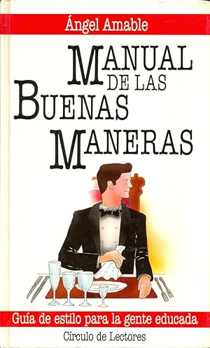 Immagine del venditore per MANUAL DE LAS BUENAS MANERAS - GUIA DE ESTILO PARA GENTE EDUCADA - venduto da Libreria 7 Soles