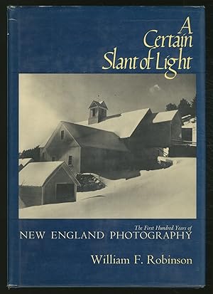 Bild des Verkufers fr A Certain Slant of Light: The First Hundred Years of New England Photography zum Verkauf von Between the Covers-Rare Books, Inc. ABAA