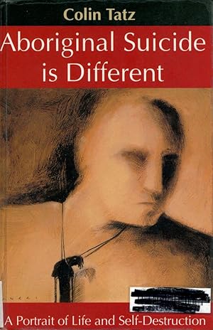 Aboriginal Suicide is Different : A Portrait of Life and Self-Destruction.