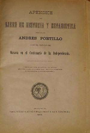 Apéndice Del Libro De Historia y Estadística Publicado Por Andrés Portillo Con El Título De Oaxac...