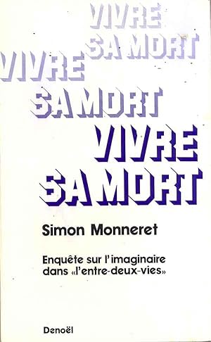 Vivre sa mort. Enquête sur l'imaginaire dans "l'entre-deux-vies"